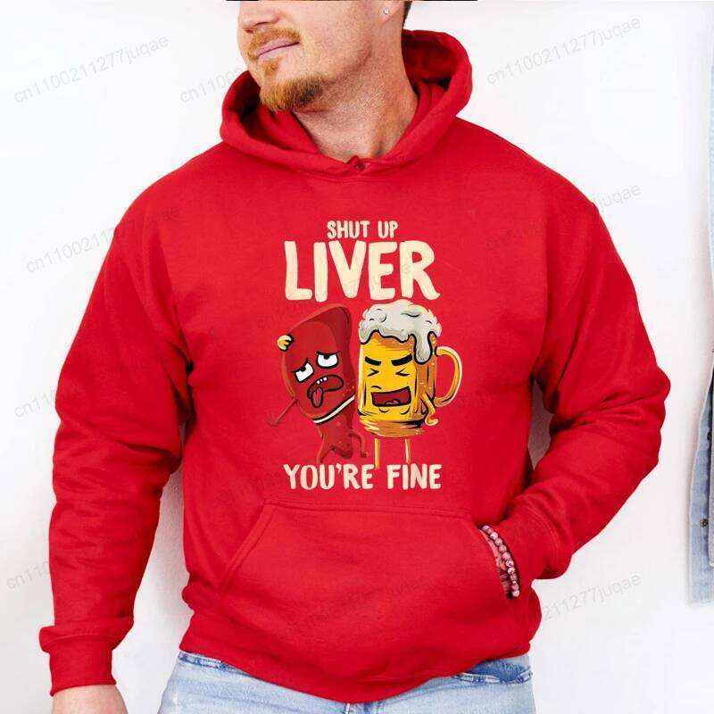 Funny Shut Up Liver You're Fine Beer Print Men Women Hoodies Casual Clothing Fashion Pullover Personality Streetwear Sweatshirts Z260314