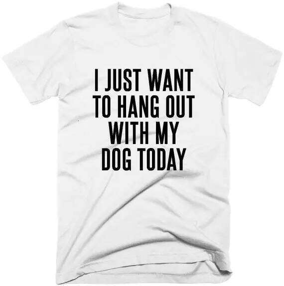 Hipster Lover Shirt I Just Want to Hang Out With My Today T-Shirt Stylish Crazy Dog Lady Tops Graphic Slogan Camisetas Z260314