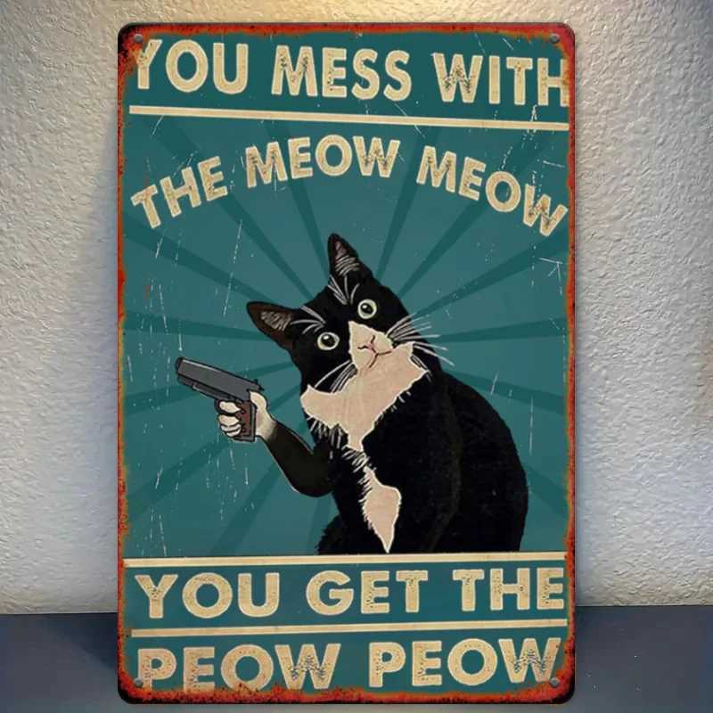 Room Decor Humorous Cat Tin Sign Iron Wall Decor You Mess with The Meow You Get The Peow Peow Poster for Living Ro D260314