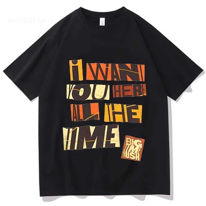 I WANT YOU HERE ALL THE TIME Tshirts Big Time Rush T-shirt Loose Cotton Fashion Male TEE Casual Short Sleeve T Shirts M260317