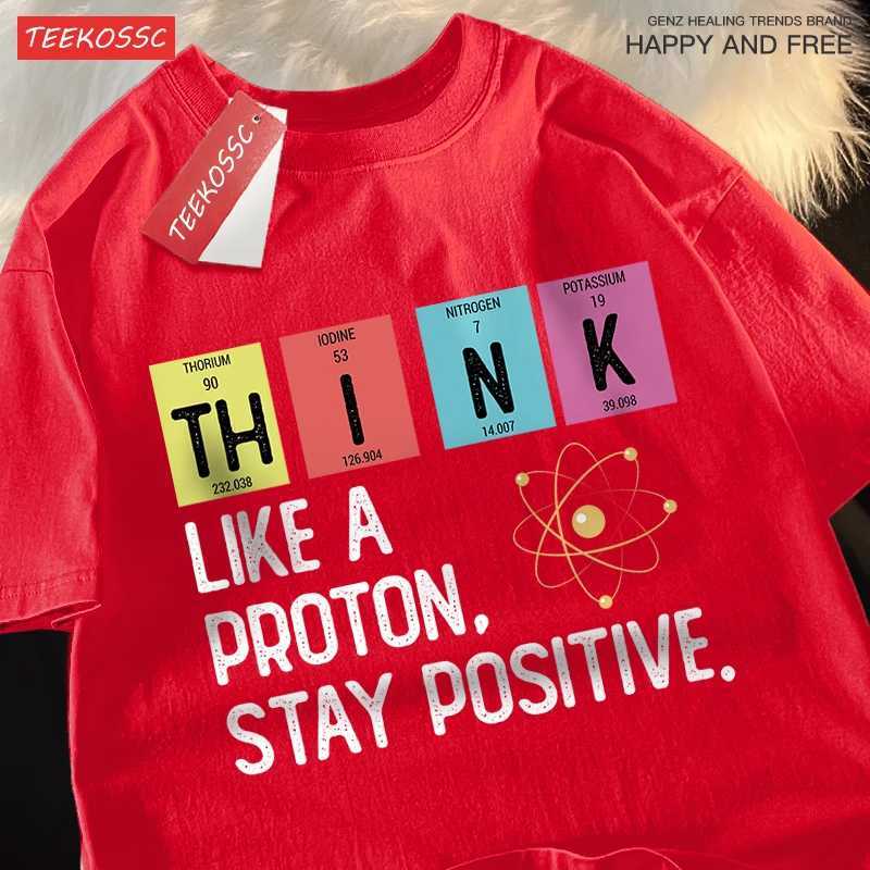 Think Like A Proton Stay Positive Men Women Tshirt Oversized Loose Clothes Street Cotton T Shirts Fashion T-Shirts Casual Tshirt M260317