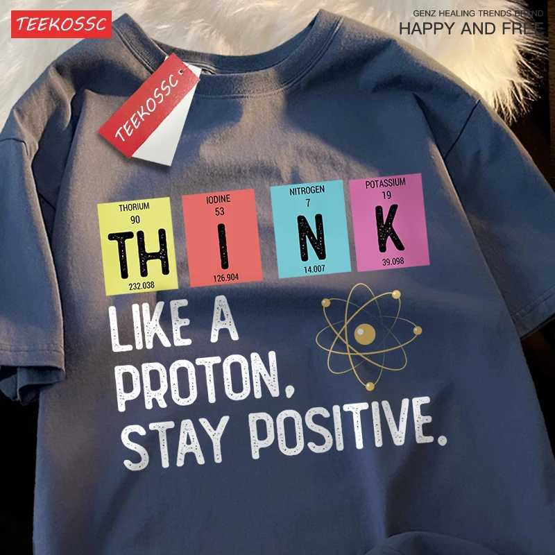 Think Like A Proton Stay Positive Men Women Tshirt Oversized Loose Clothes Street Cotton T Shirts Fashion T-Shirts Casual Tshirt M260317