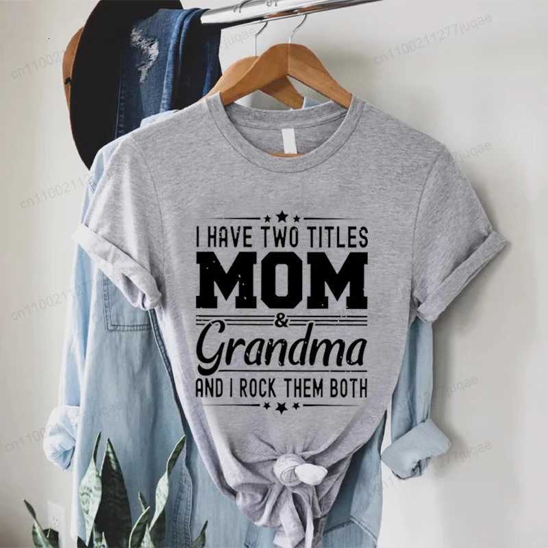 Women I Have Two Titles Mom and Grandma Print T-Shirt Clothing Fashion Crew Neck Short Sleeve T-Shirt Casual Womens ClothingT260317