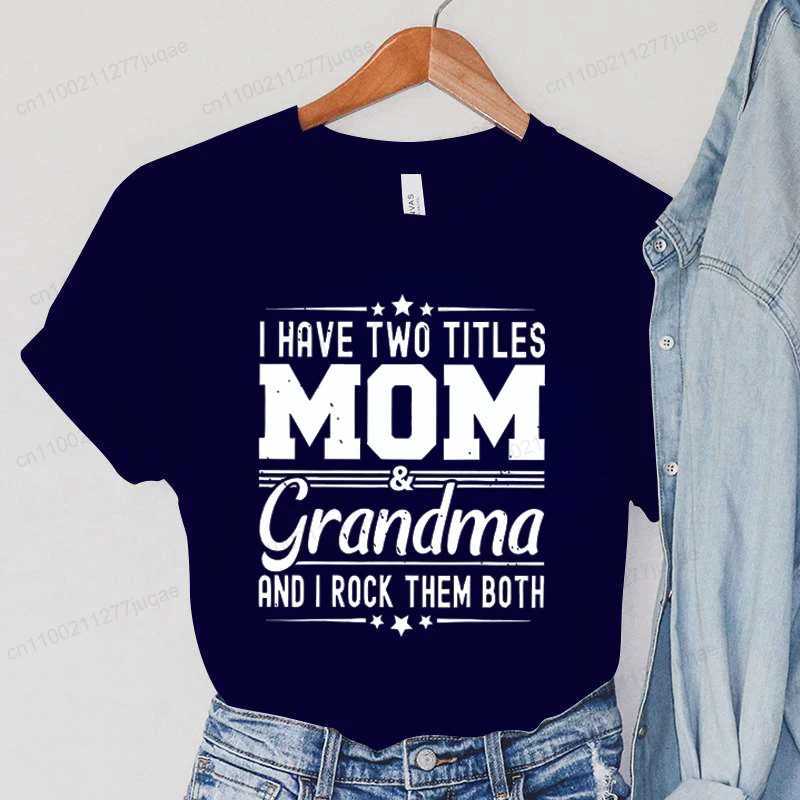 Women I Have Two Titles Mom and Grandma Print T-Shirt Clothing Fashion Crew Neck Short Sleeve T-Shirt Casual Womens ClothingT260317