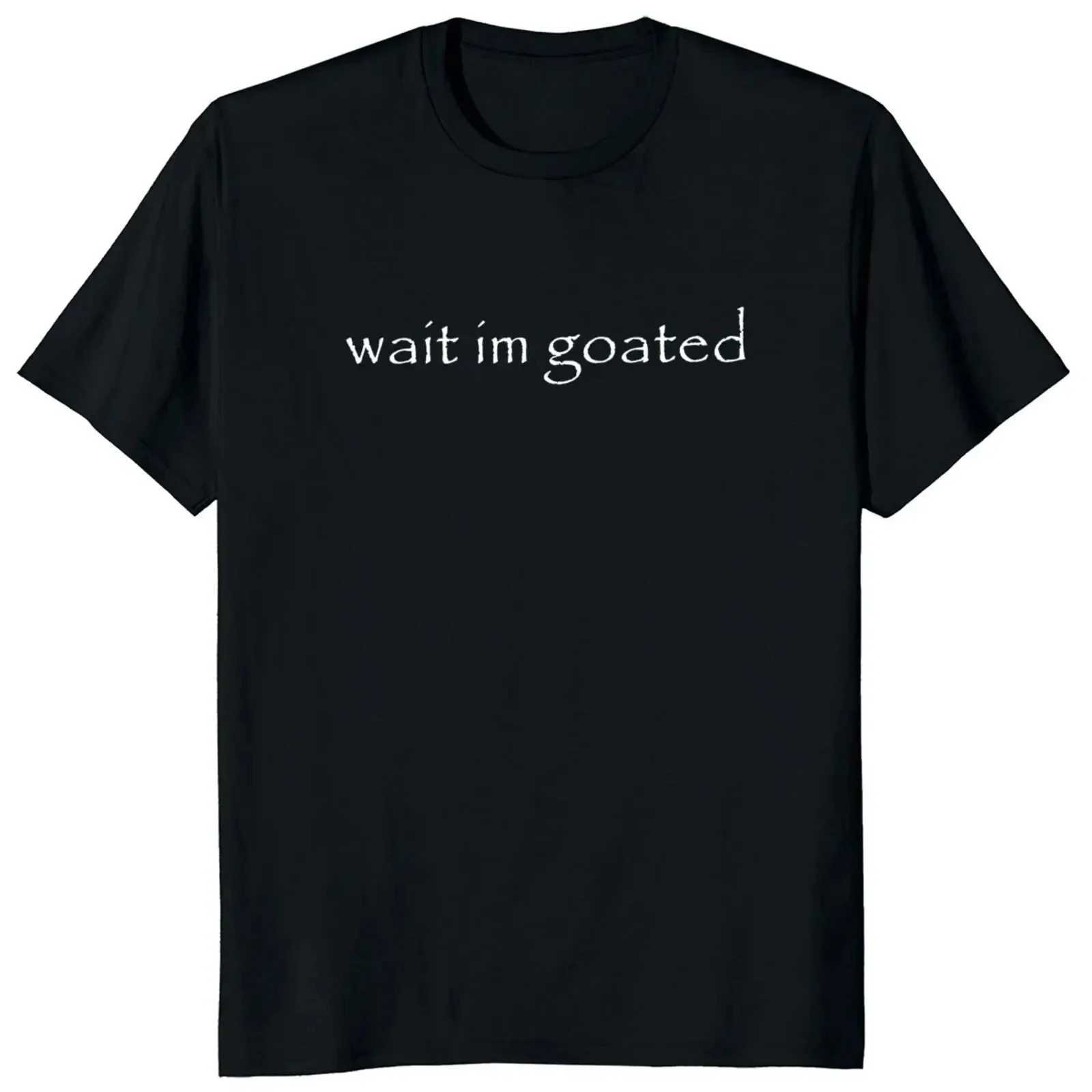 Wait Im Goated T Shirt Funny Meme Trend Y2k Short Sleeve O-neck Summer Casual T-shirts Women Clothing Graphic T Shirts Y2K TopT260317