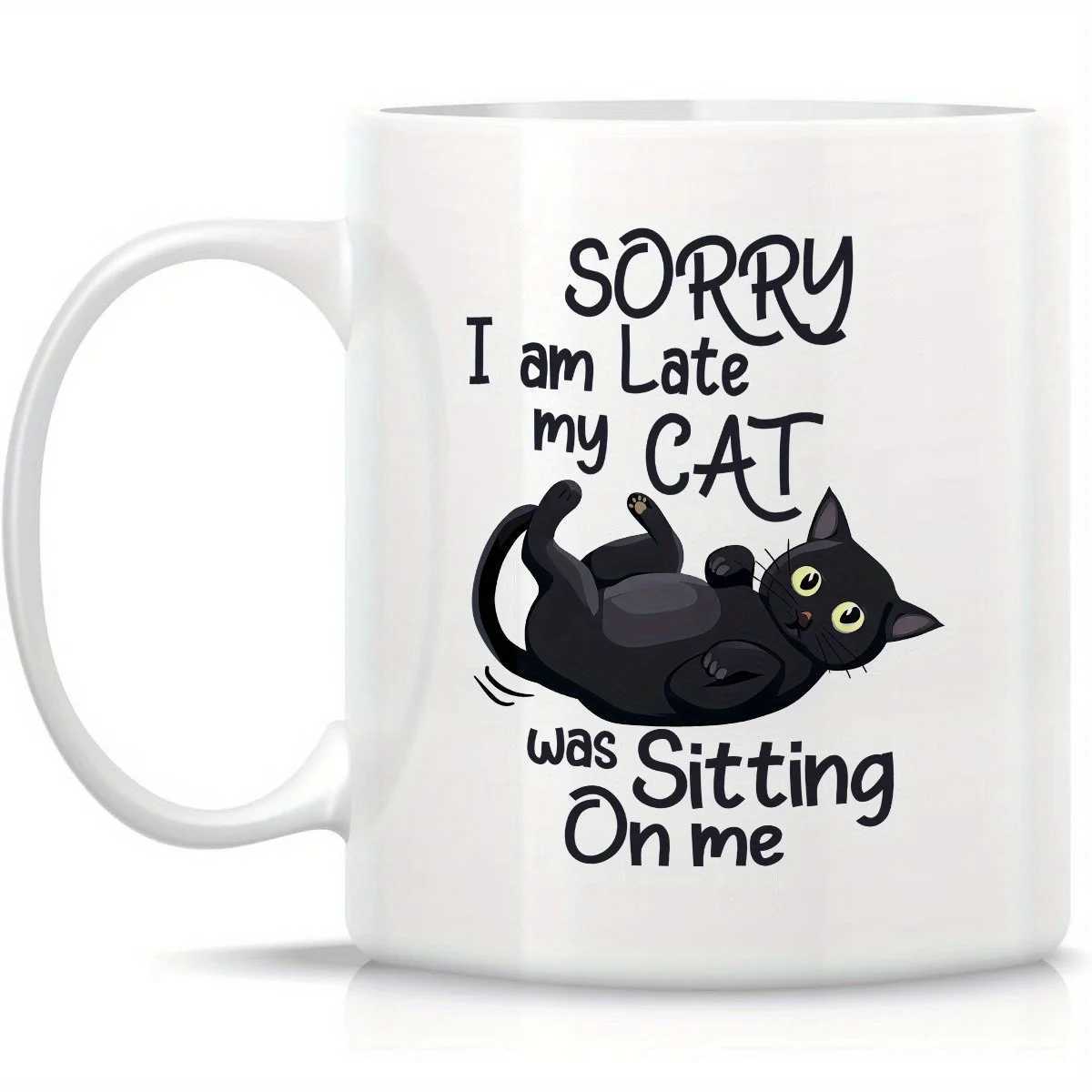 1 Funny Cat Shaped Ceramic Mug with Sorry Im Late My Cat Sits on Me Design - Hand Wash Only Reusable Coffee and Tea Mug D260323