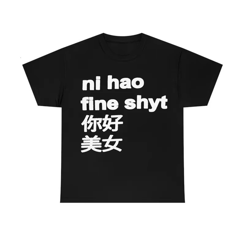 Funny Ni Hao Fine Shyt Printed Tshirt Graphic Highquality Men and Women Shortsleeved Sportswear Top 260312