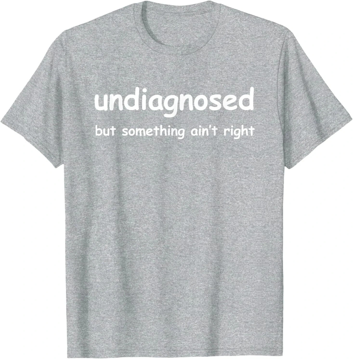 Mens Women Funny Undiagnosed But Something Aint Right Meme T-shirt Oversize Cotton Tee Summer Short Sleeve Unisex Harajuku Top 260717BJ - view 6