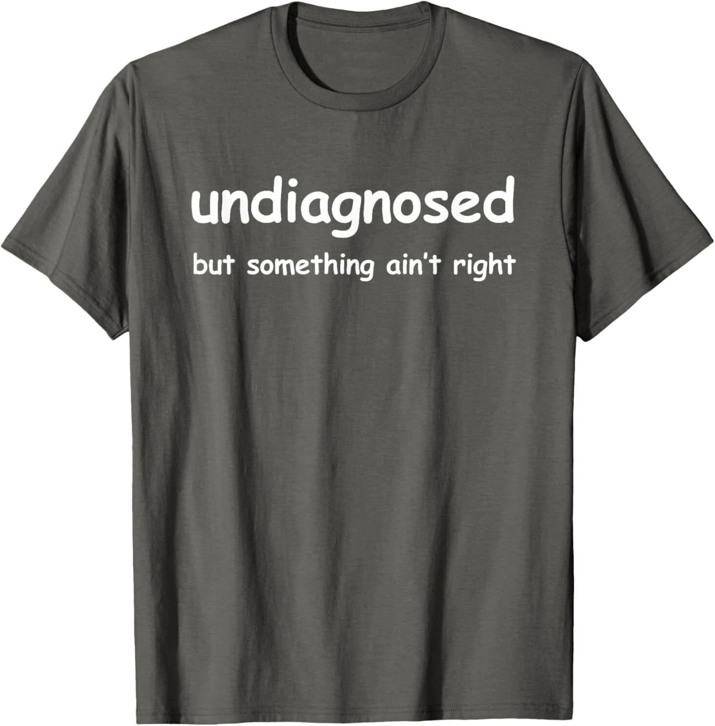 Mens Women Funny Undiagnosed But Something Aint Right Meme T-shirt Oversize Cotton Tee Summer Short Sleeve Unisex Harajuku Top 260717BJ - view 5