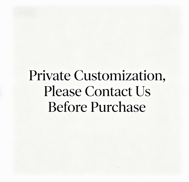 Private Customization, Please Contact Us Before Purchase