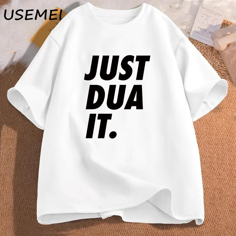 Just Dua It TShirt Women Men Eid Ramadan Islamic Punny Pun Muslim T Shirt Casual Cotton Hijabi Graphic Tees Clothing 260420