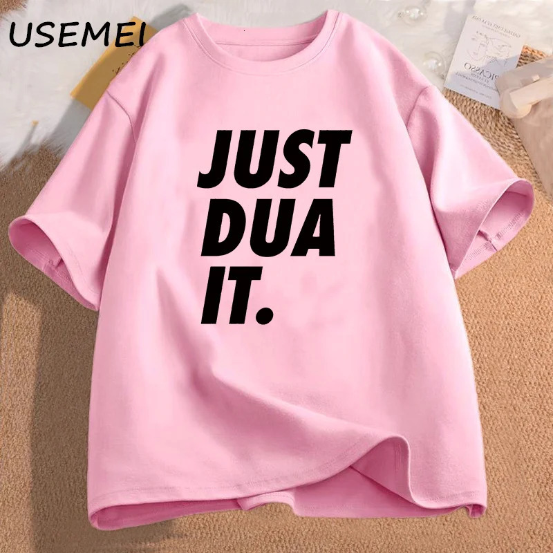 Just Dua It TShirt Women Men Eid Ramadan Islamic Punny Pun Muslim T Shirt Casual Cotton Hijabi Graphic Tees Clothing 260420