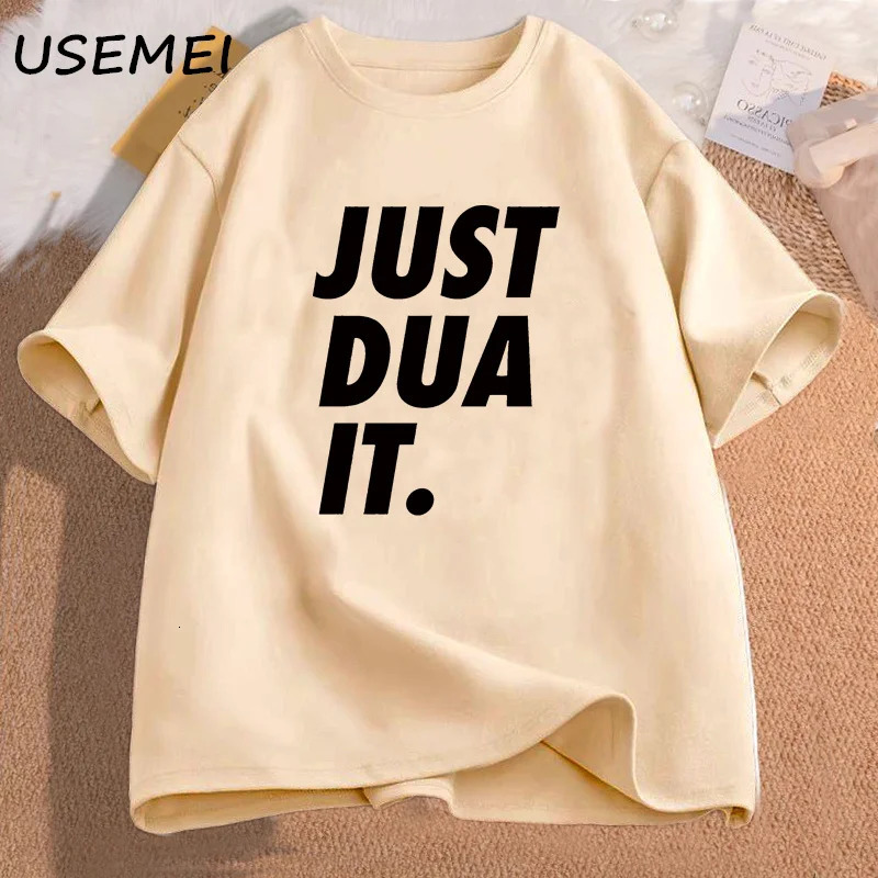 Just Dua It TShirt Women Men Eid Ramadan Islamic Punny Pun Muslim T Shirt Casual Cotton Hijabi Graphic Tees Clothing 260420