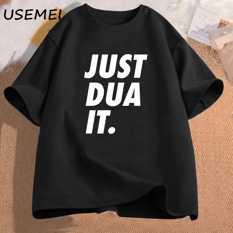 Just Dua It TShirt Women Men Eid Ramadan Islamic Punny Pun Muslim T Shirt Casual Cotton Hijabi Graphic Tees Clothing 260420