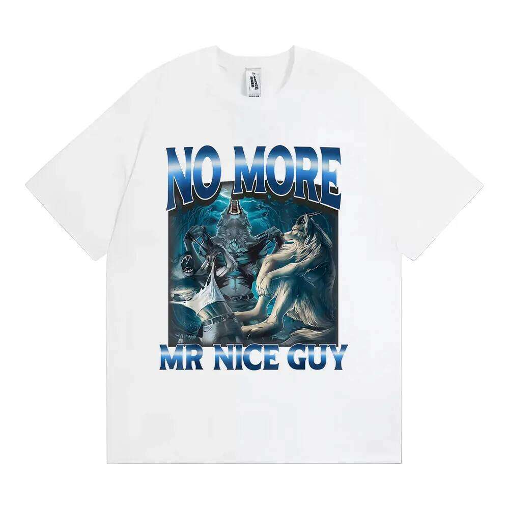 No More Mr Nice Guy Alpha Wolf Meme T-shirt Funny Brainrot ShirtsWomen Fashion Humor Loose T Shirt Streetwear X260207