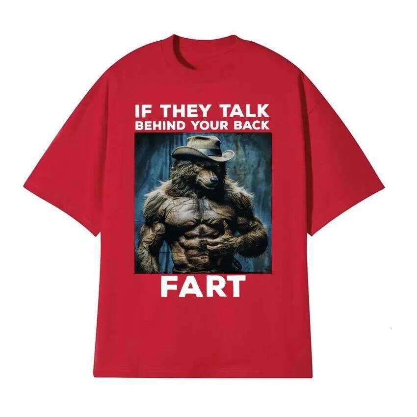 If They Talk Behind Your Back Fart Funny Emo T Shirt Alpha Werewolf Literally Me Humor Meme T-shirt Fashion Tees Women Clothes C260207