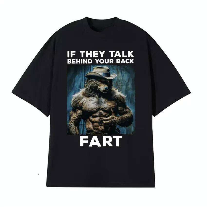 If They Talk Behind Your Back Fart Funny Emo T Shirt Alpha Werewolf Literally Me Humor Meme T-shirt Fashion Tees Women Clothes C260207