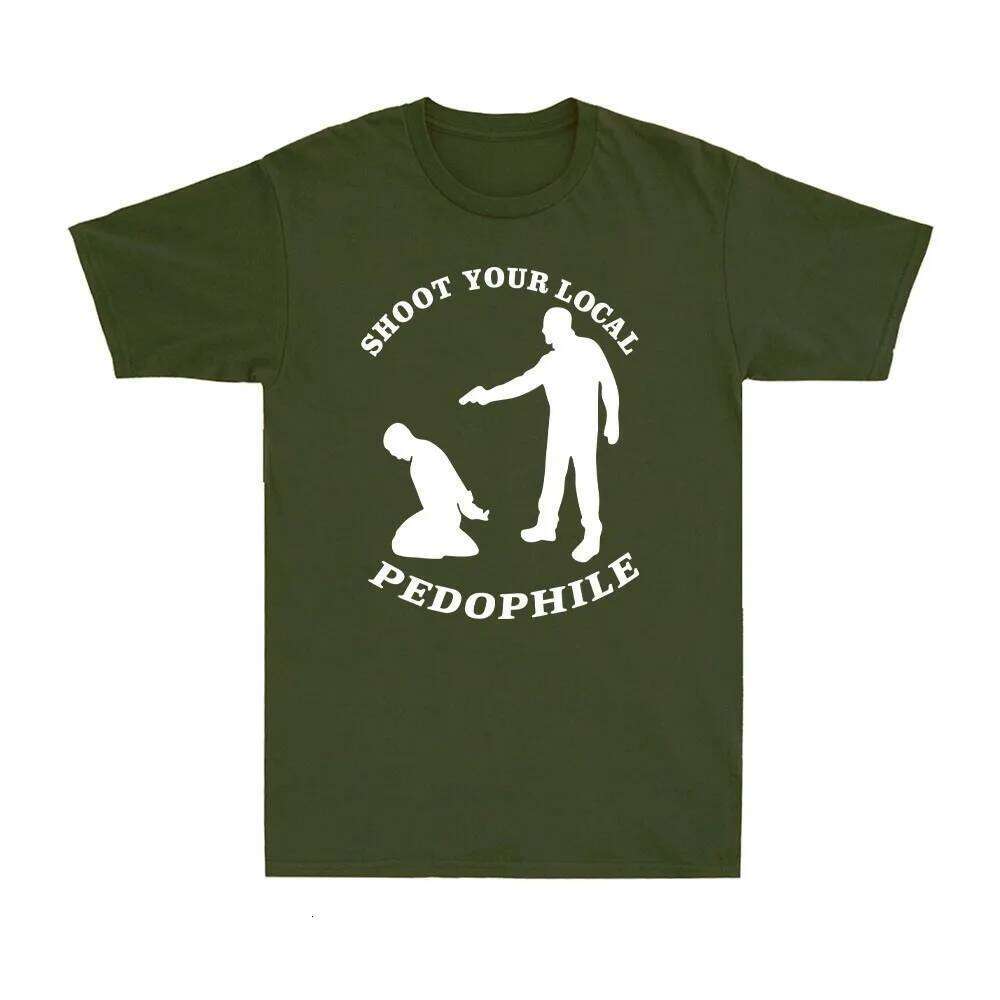 Shoot Your Local Pedophile Funny Sarcastic Tee Cotton Summer Short Sleeve Casual Mens Quote Gift Novelty Top Round-neck Tshirt C260207