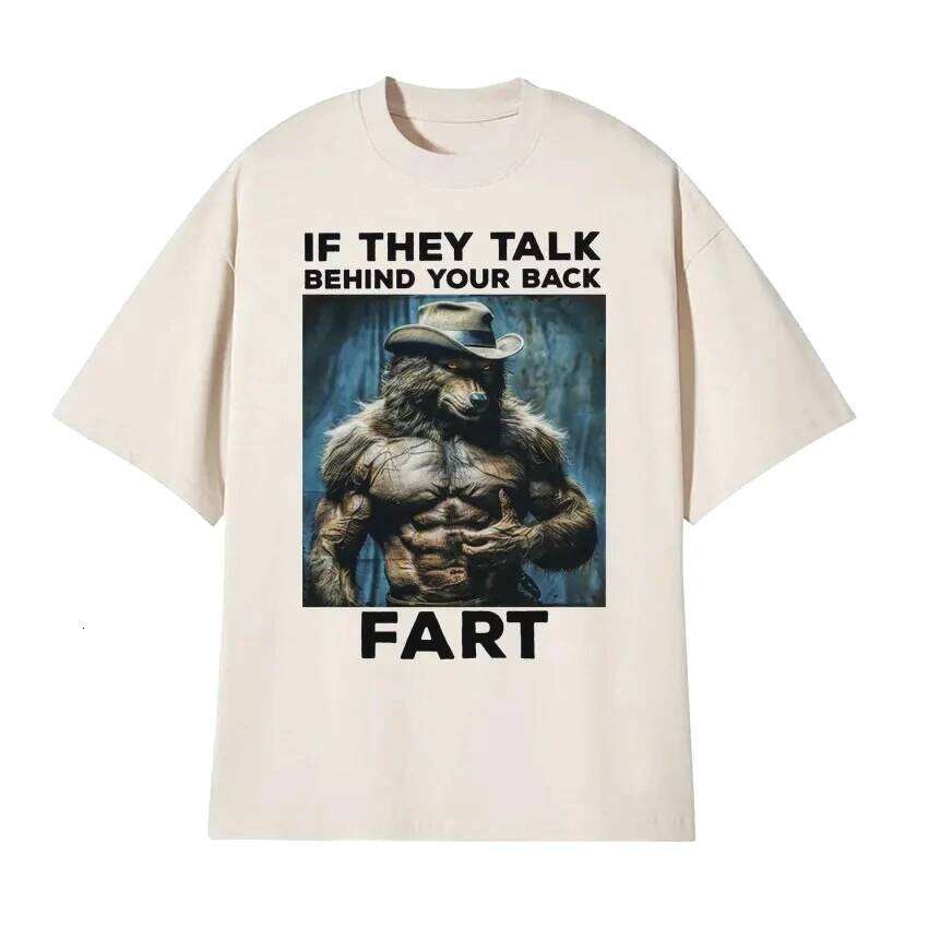 If They Talk Behind Your Back Fart Funny Emo T Shirt Alpha Werewolf Literally Me Humor Meme T-shirt Fashion Tees Women Clothes C260207
