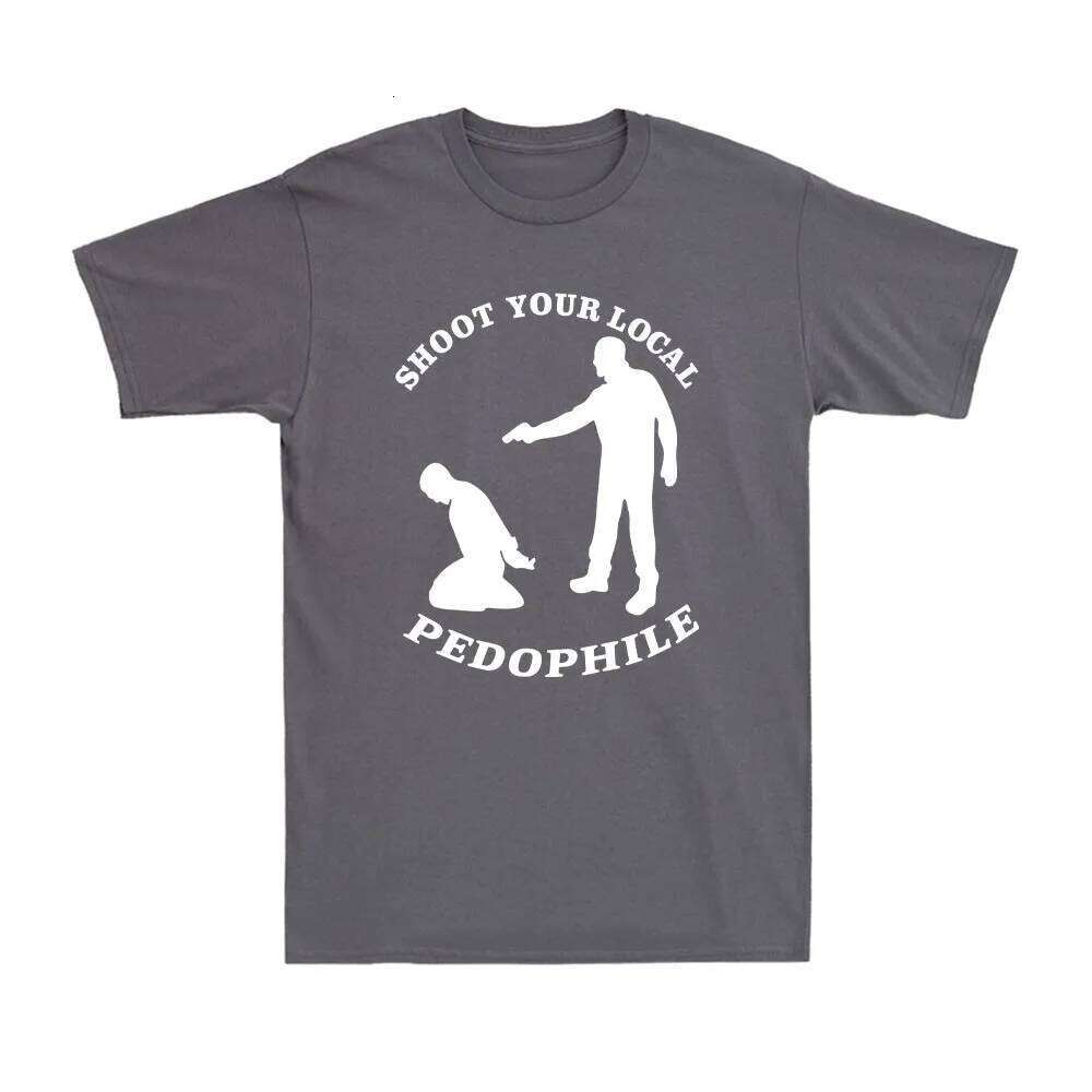 Shoot Your Local Pedophile Funny Sarcastic Tee Cotton Summer Short Sleeve Casual Mens Quote Gift Novelty Top Round-neck Tshirt C260207
