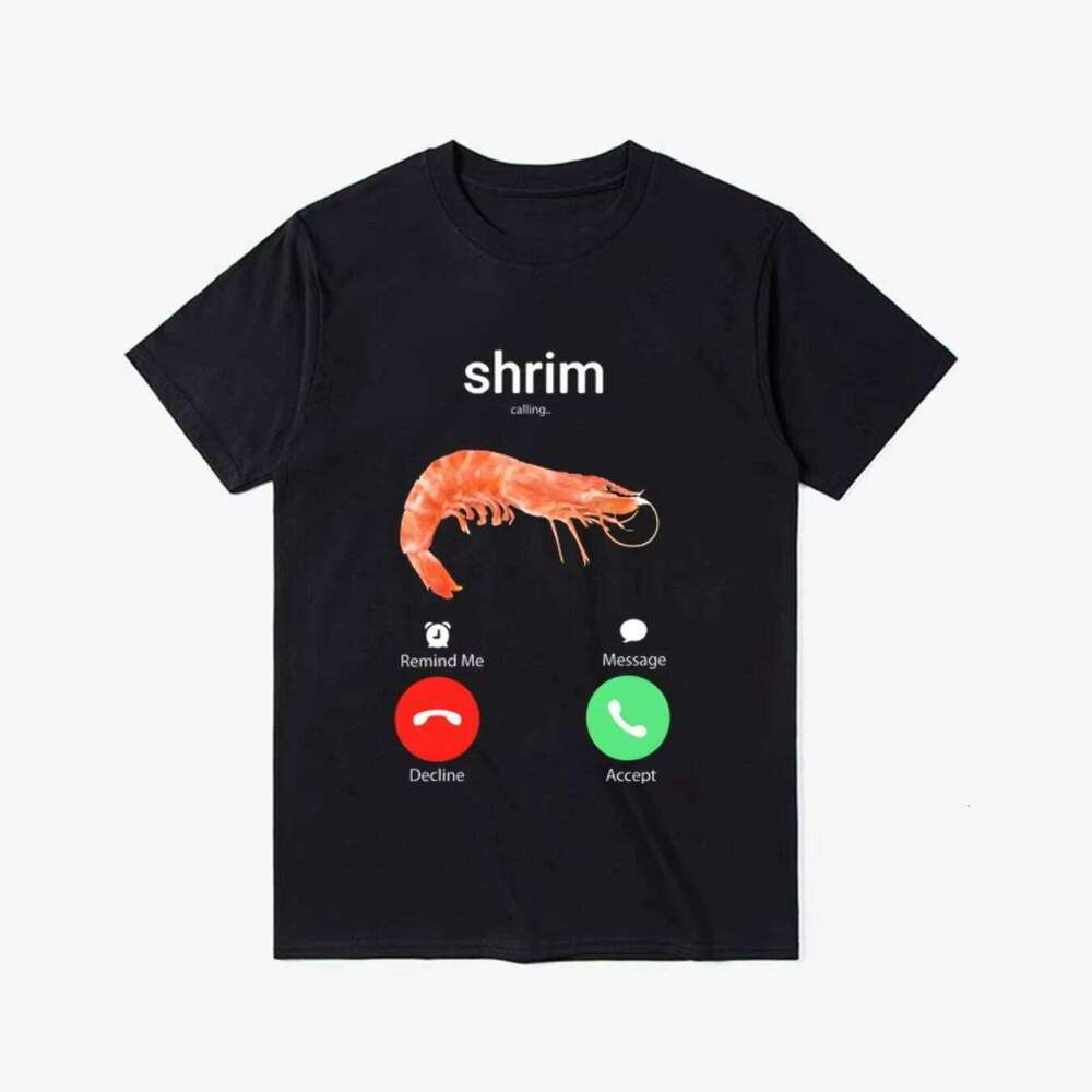 Shrimp Calling Reminds Me That Messages Are Not Accepted for Men's and Women's Short Sleeved T-shirts, Summer Casual Tops X260209