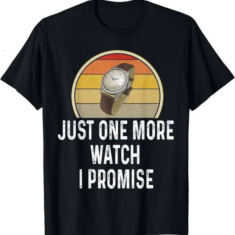 Funny Watch Lover Just One More I Promise Timepiece T Shirt X260209