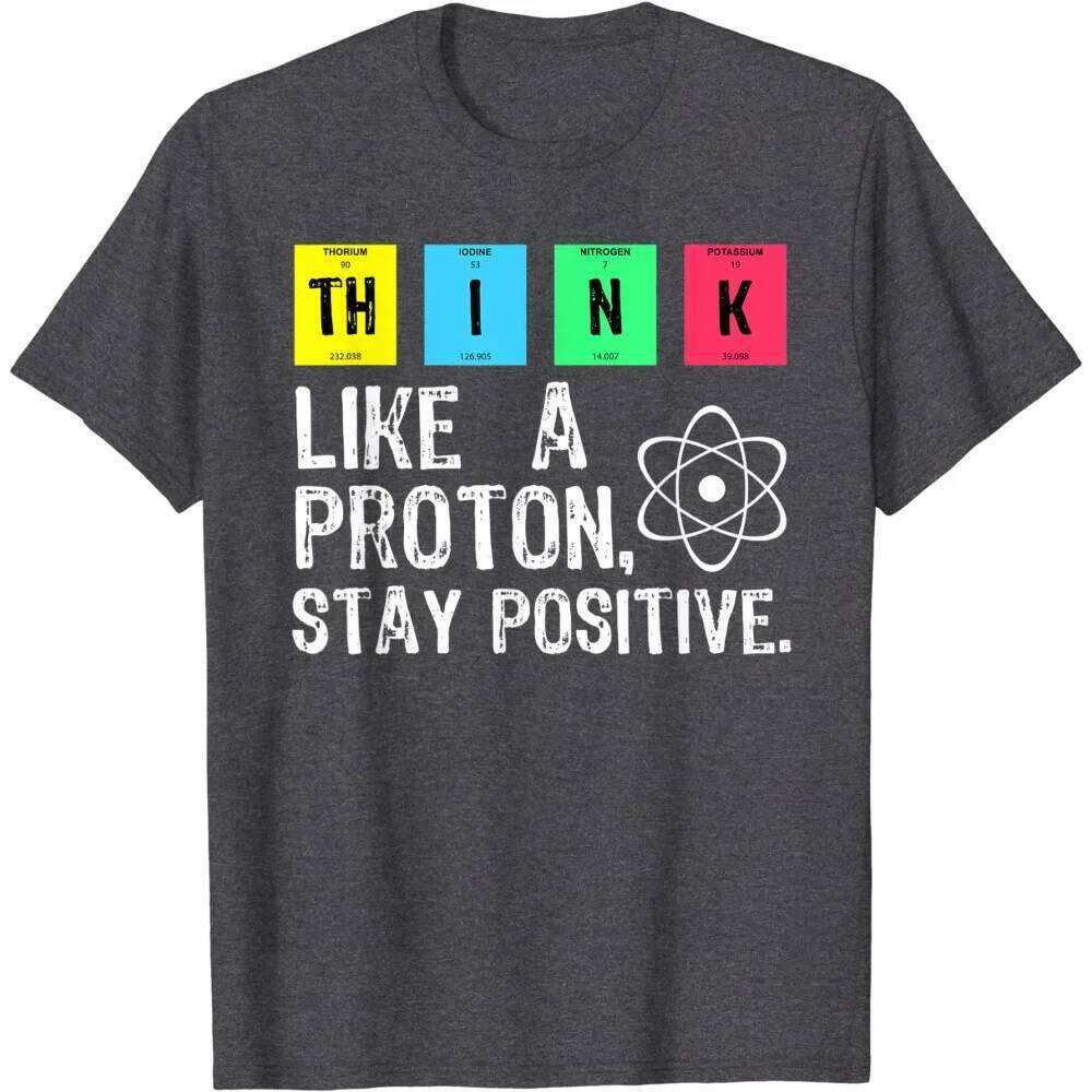 Think Like A Proton Stay Positive Funny Science Design Printing Short Sleeve T Shirt Tops Comfortable Soft Cotton H260224