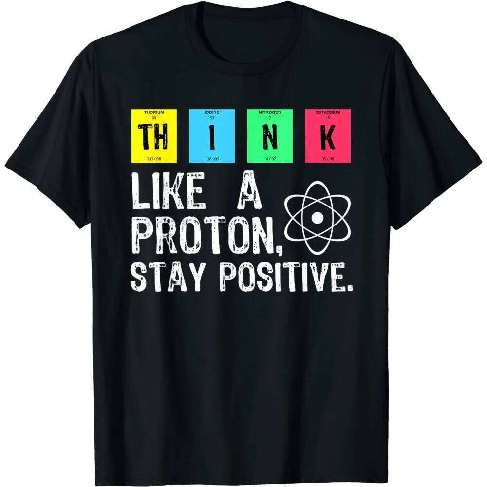 Think Like A Proton Stay Positive Funny Science Design Printing Short Sleeve T Shirt Tops Comfortable Soft Cotton H260224