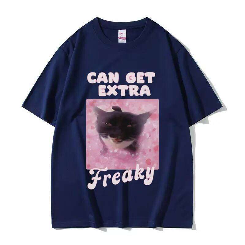 Can Get Extra Freaky Funny Cat Meme Graphic T-Shirt Men Women Fashion O-Neck Short Sleeve T-shirts Summer Cotton Oversized Tees H260224