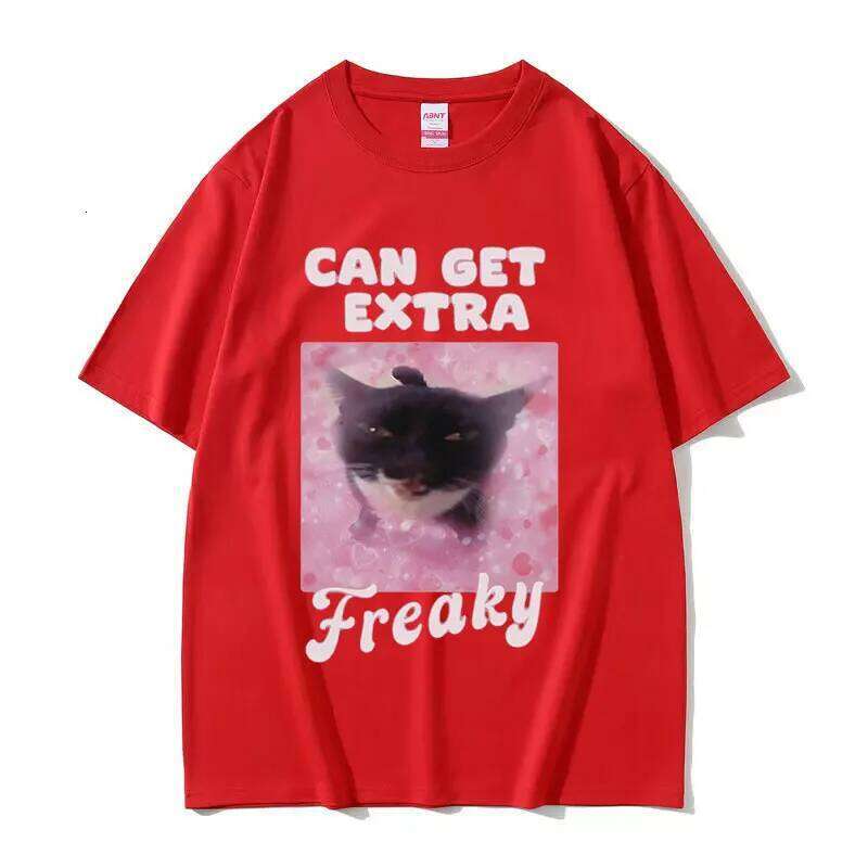 Can Get Extra Freaky Funny Cat Meme Graphic T-Shirt Men Women Fashion O-Neck Short Sleeve T-shirts Summer Cotton Oversized Tees H260224