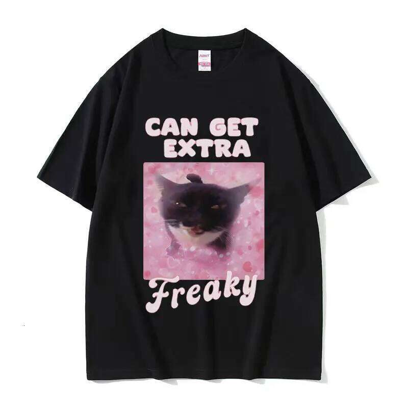 Can Get Extra Freaky Funny Cat Meme Graphic T-Shirt Men Women Fashion O-Neck Short Sleeve T-shirts Summer Cotton Oversized Tees H260224