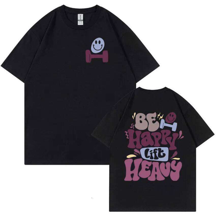 Be Happy Lift Heavy Funny Gym Weightlifting T Shirts Men Women Retro Harajuku Fashion T-shirt Casual 100% Cotton Oversized Tees C260228 - view 4