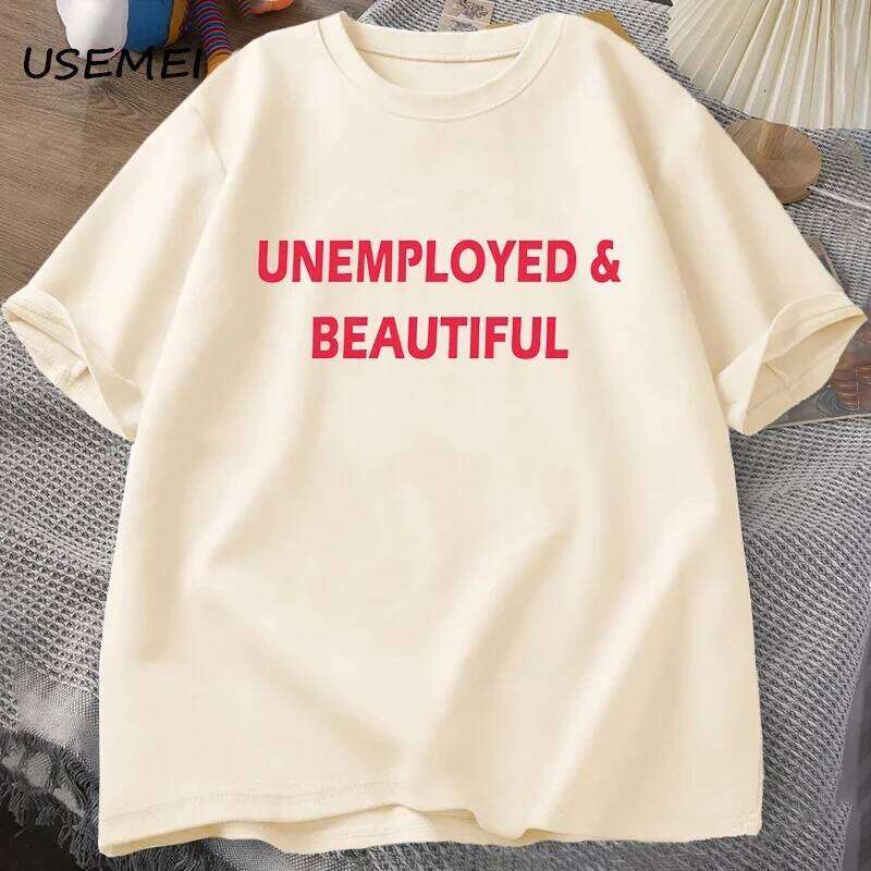 Unemployed and Beautiful T-shirts Men Women Funny Casual Men's Print Streetwear Cotton Short Sleeve Tees Mens Clothes C260228 - view 4