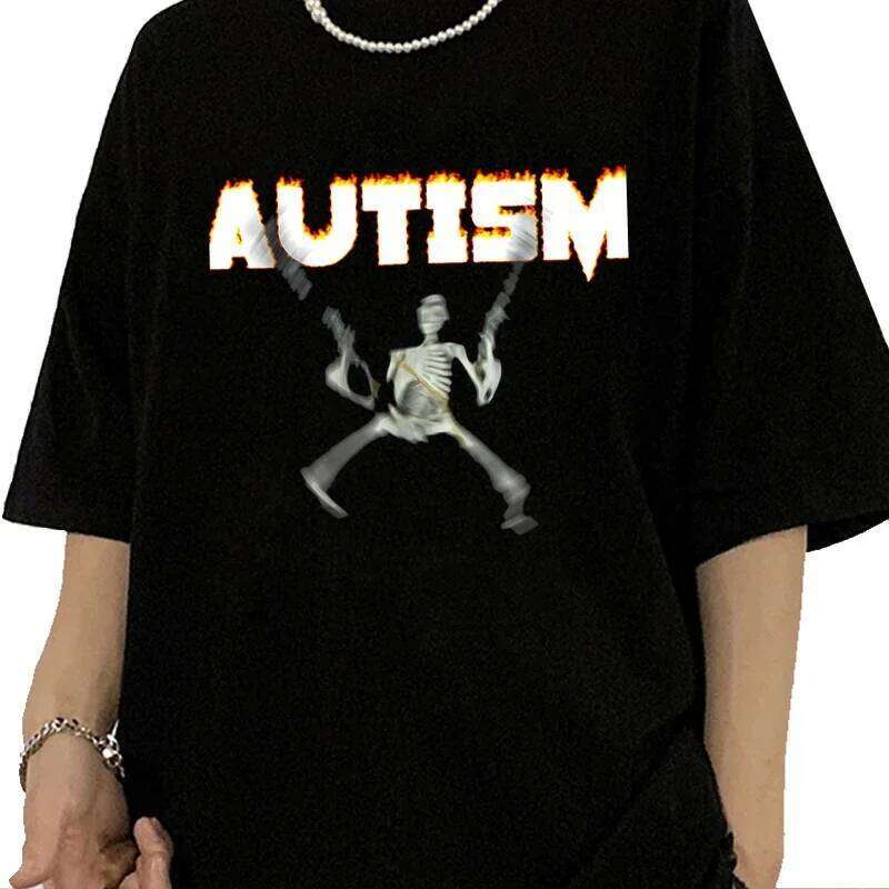 Autism Skeleton Meme Humor Funny Skull Men Women Hip Hop T-shirt Short Sleeve Fashion Casual Tshirt Oversized T Shirt C260228