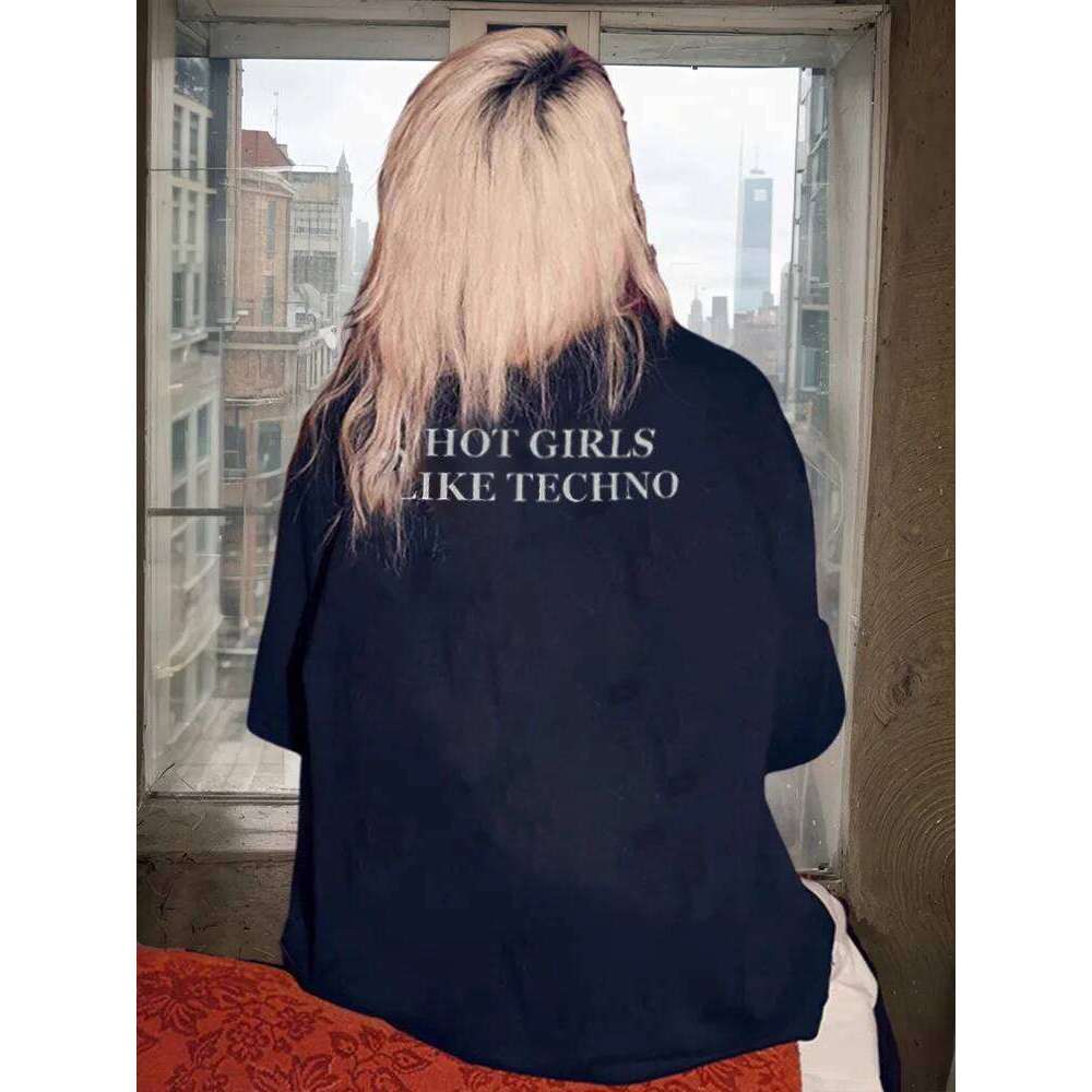 HOT GIRLS LIKE TECHNO Graphic T-shirt Fun Music Lover Printed Shirt Fashion Classic Street Wear Cotton Crew Neck Top Harajuku C260228 - view 3