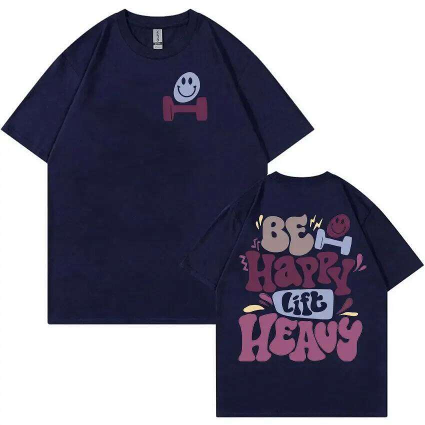 Be Happy Lift Heavy Funny Gym Weightlifting T Shirts Men Women Retro Harajuku Fashion T-shirt Casual 100% Cotton Oversized Tees C260228 - view 7