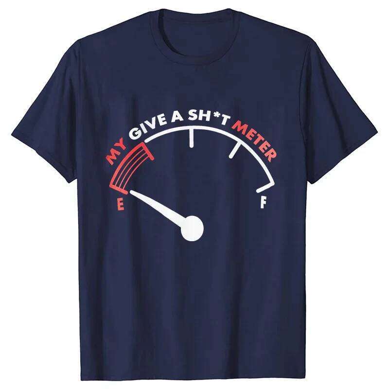 T Shirt for My Give Sh*t Meter Is Empty Print T-shirt Funny Sarcastic Saying Comment Joke Men Tshirt Short Sleeve O-neck Tee C260228 - view 3