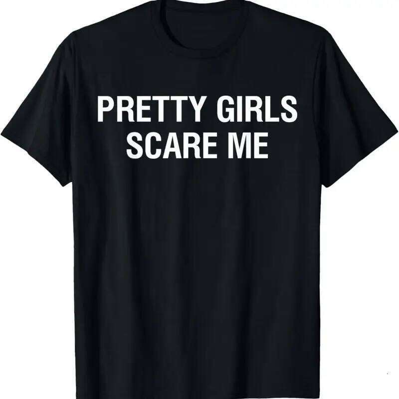 Pretty Girls Scare Me T Shirt C260228