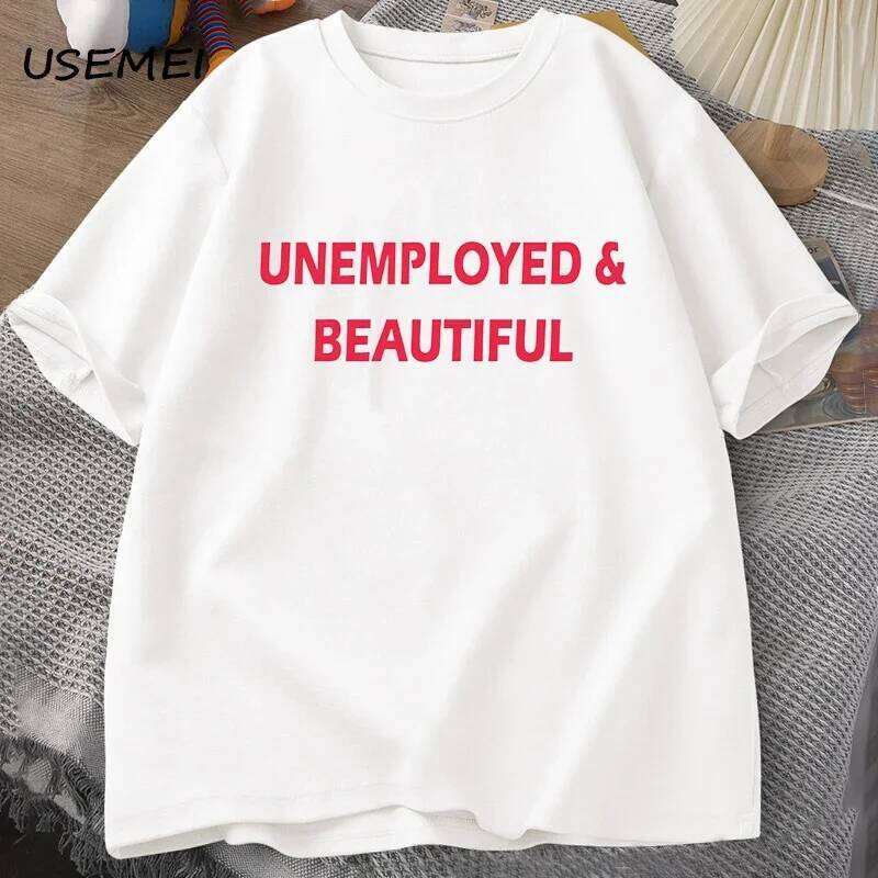 Unemployed and Beautiful T-shirts Men Women Funny Casual Men's Print Streetwear Cotton Short Sleeve Tees Mens Clothes C260228 - view 3