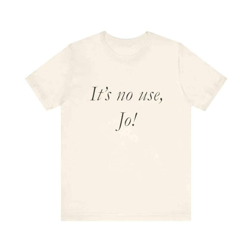 It s No Use Jo Funny T Shirt Parody Little Women Ironic For Trendy y2k C260228