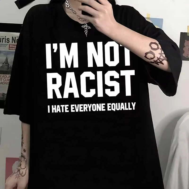 Im Not Racist I Hate Everyone Equally Tee Tops Round Neck Short-Sleeve Fashion Tshirt Clothing Casual Basic T-shirts Tops 260618