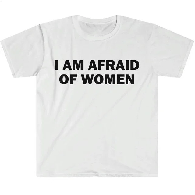 I Am Afraid of Women T-Shirt Humor Gift Funny Meme Shirt Unisex Offensive T-Shirt Women Street Fashion Tops Shirt Ladies Clothes 260618CJ - view 3