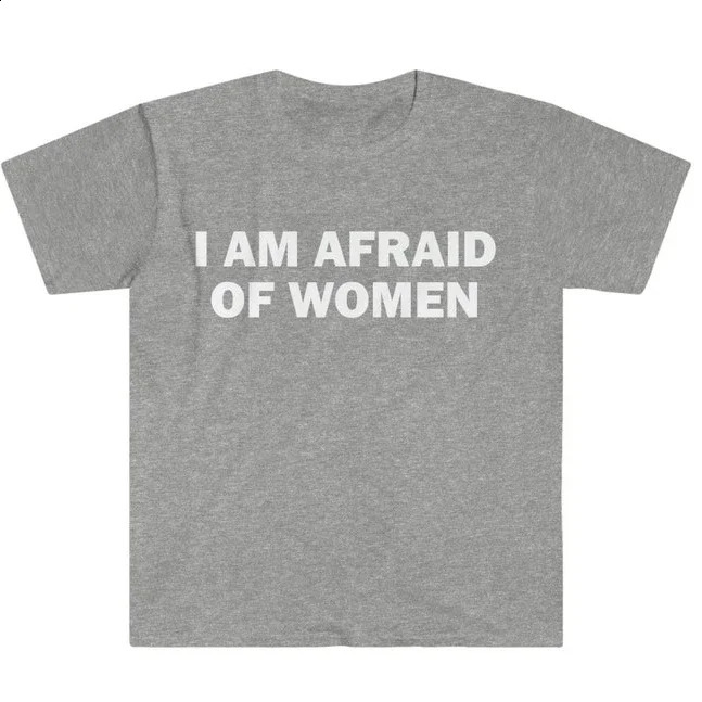 I Am Afraid of Women T-Shirt Humor Gift Funny Meme Shirt Unisex Offensive T-Shirt Women Street Fashion Tops Shirt Ladies Clothes 260618CJ - view 6