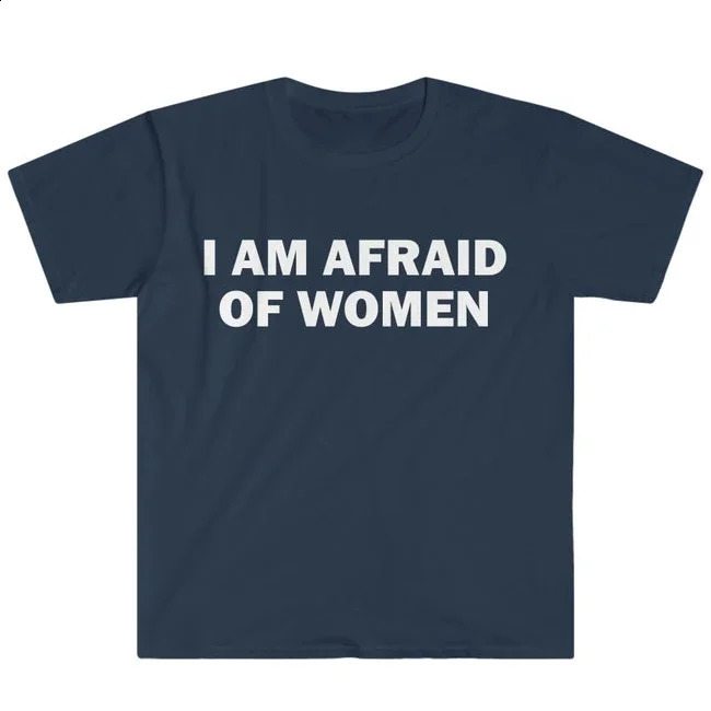 I Am Afraid of Women T-Shirt Humor Gift Funny Meme Shirt Unisex Offensive T-Shirt Women Street Fashion Tops Shirt Ladies Clothes 260618CJ - view 4