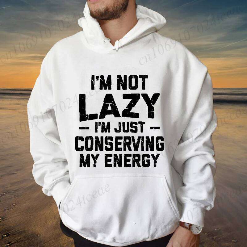 Conserving Energy Humorous Men Hoodies Fashion Tracksuits Sweatshirts Funny I Am Not Lazy Sportwear Daddy Gifts W260626 - view 5