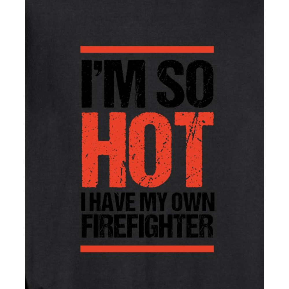 Long Sleeve Shirts For Men Sweatshirt So Hot I Have My Own Firefighter Wife Gift Sweatshirt Tee Streetwear Casual Tops Clothes Free shipping