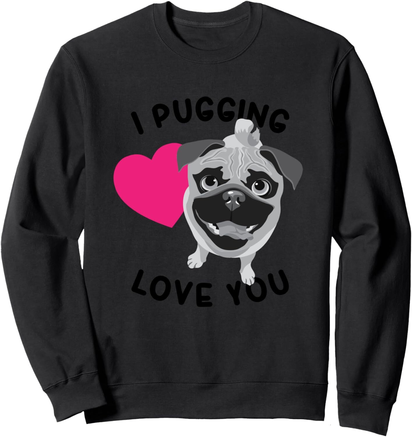 Long Sleeve Shirts For Men Sweatshirt Funny I Pugging Love You Cute Loving Dog Lovers Gift T Shirt Sweatshirt Tee Streetwear Casual Tops Clothes Free 