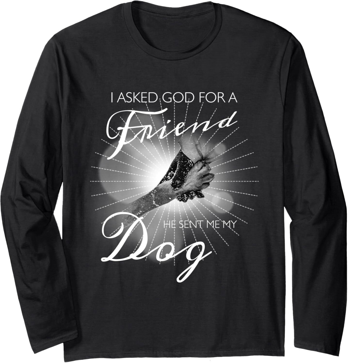 Long Sleeve Shirts for Men sweatshirt I Asked God For A Friend, Lovely Dog Quote Gift Long Sleeve Tee Streetwear Casual tops clothes
