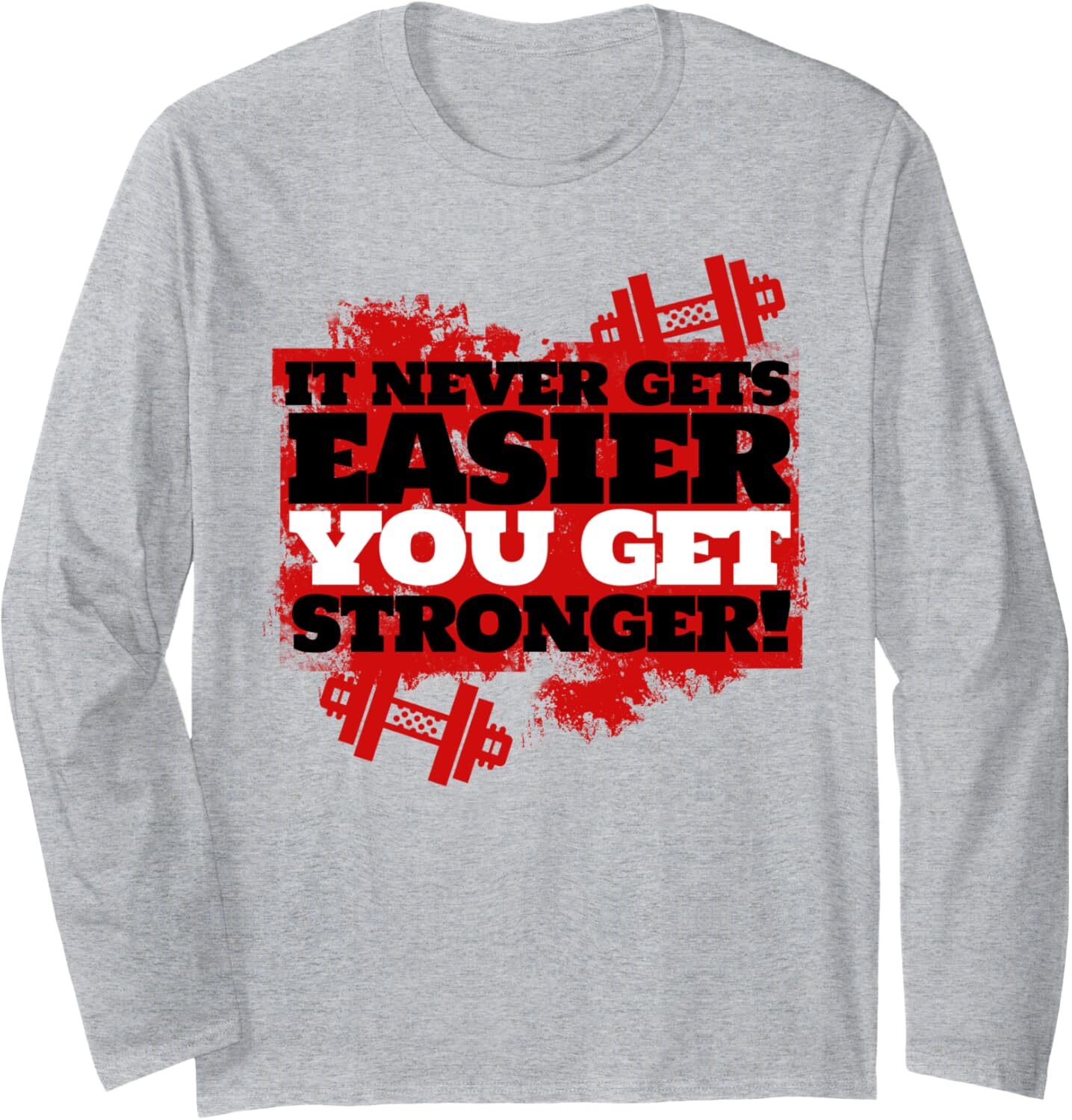 Long Sleeve Shirts for Men sweatshirt It Never Gets Easier You Get Stronger Funny Gym Gift Long Sleeve Tee Streetwear Casual tops clothes