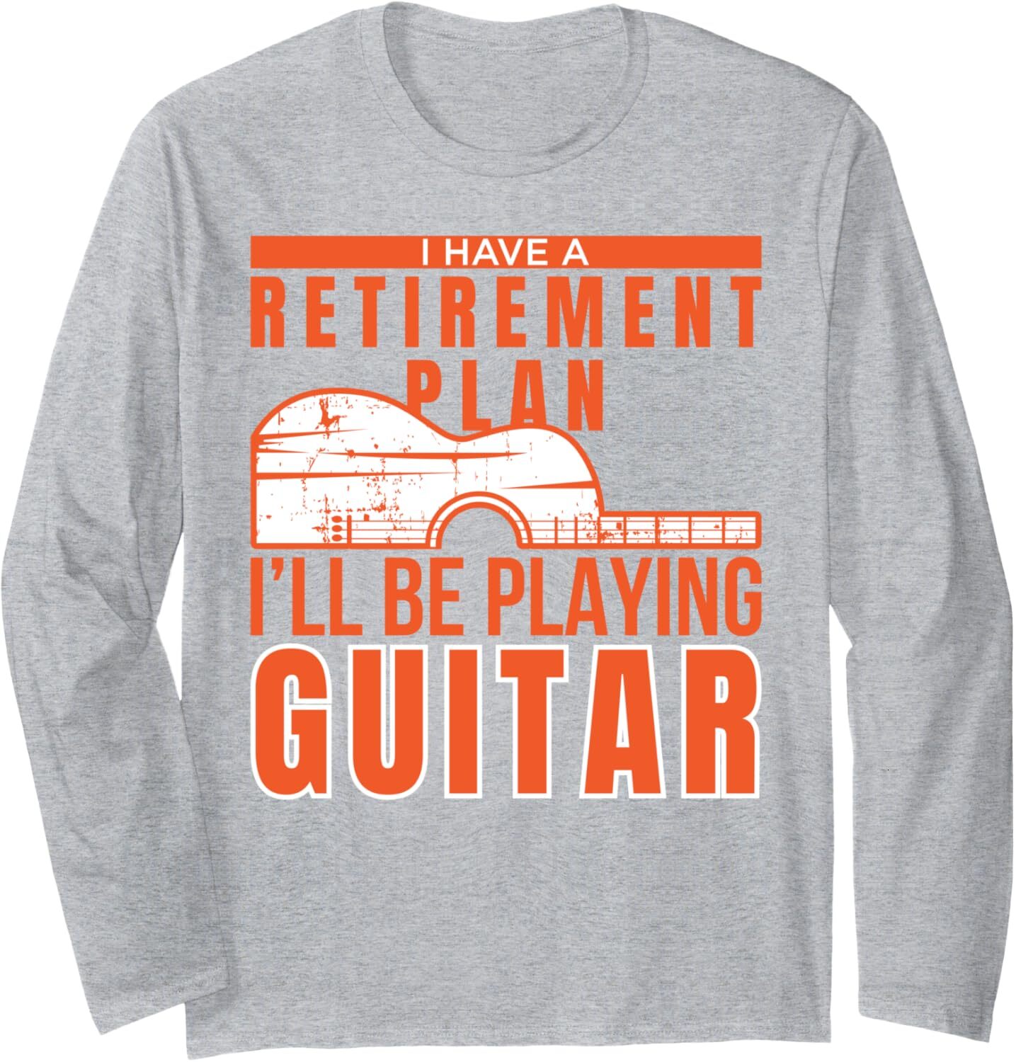 Long Sleeve Shirts for Men sweatshirt I Have A Retirement Plan Be Playing Guitar Gift Tee Streetwear Casual tops clothes